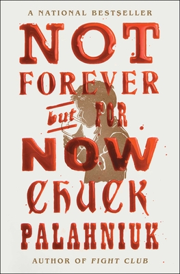 Not Forever, But for Now - Chuck Palahniuk