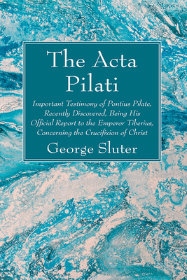 Coperta cărții 'The Acta Pilati - George Sluter'
