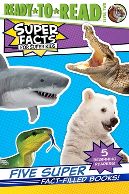 Five Super Fact-Filled Books!: Tigers Can't Purr!; Sharks Can't Smile!; Polar Bear Fur Isn't White!; Snakes Smell with Their Tongues!; Alligators and - Various