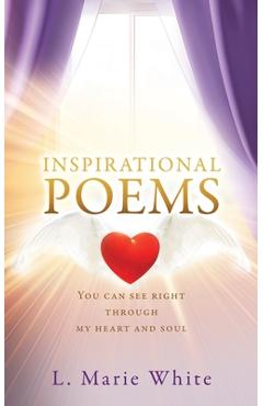 Coperta cărții 'Inspirational Poems: You can see right through my heart and soul - L. Marie White'