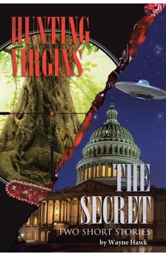 Coperta cărții 'The Secret & Hunting Virgins: Two Short Stories - Wayne Hawk'