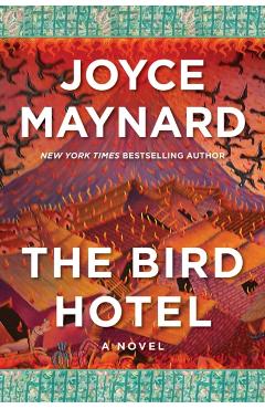 The Bird Hotel - Joyce Maynard