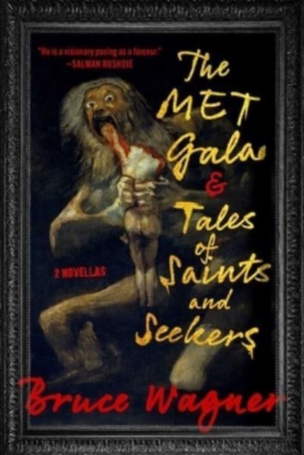 The Met Gala & Tales of Saints and Seekers: Two Novellas - Bruce Wagner