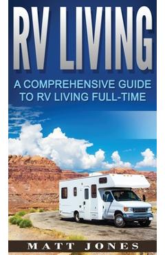 Poza produsului RV Living: A Comprehensive Guide to RV Living Full-time - Matt Jones