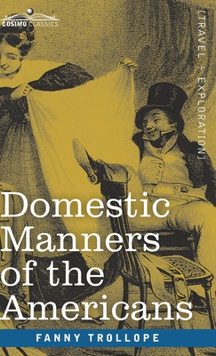 Domestic Manners of the Americans - Fanny Trollope