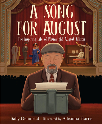 A Song for August: The Inspiring Life of Playwright August Wilson - Sally Denmead