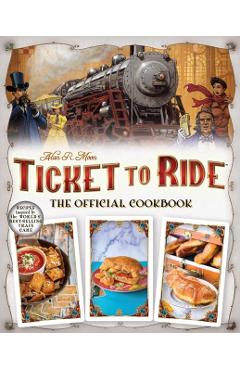 Poza produsului Ticket to Ride(tm): The Official Cookbook - Editors Of Ulysses Press
