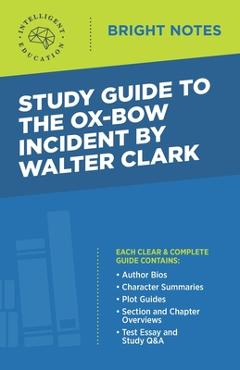 Coperta cărții 'Study Guide to The Ox-Bow Incident by Walter Clark - Intelligent Education'