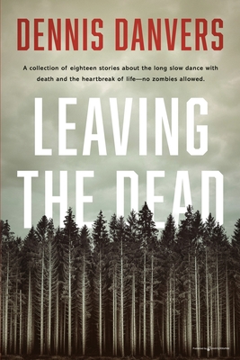 Leaving the Dead - Dennis Danvers