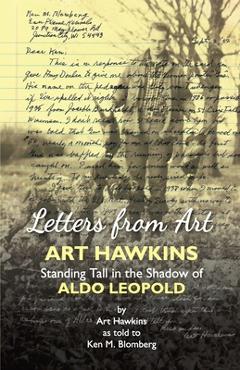 Coperta cărții 'Letters from Art: Art Hawkins Standing Tall in the Shadow of Aldo Leopold - Art Hawkins'