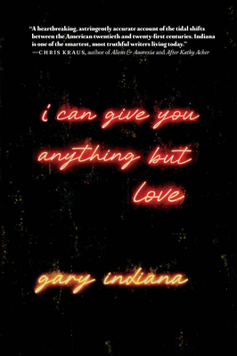 I Can Give You Anything But Love - Gary Indiana