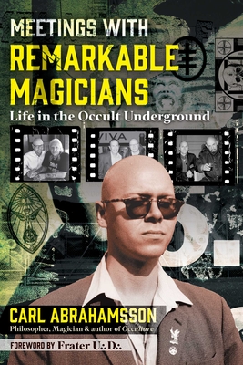 Meetings with Remarkable Magicians: Life in the Occult Underground - Carl Abrahamsson