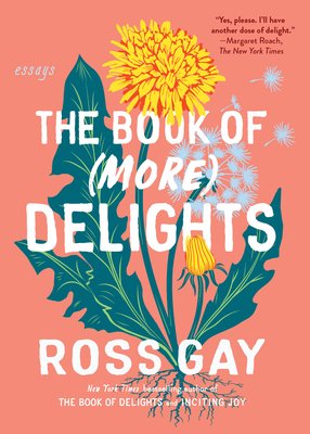 The Book of (More) Delights: Essays - Ross Gay