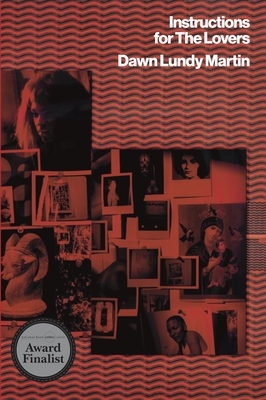 Instructions for the Lovers - Dawn Lundy Martin