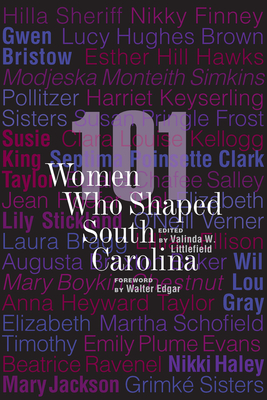 101 Women Who Shaped South Carolina - Valinda W. Littlefield