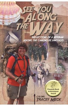 Coperta cărții 'See You Along The Way: Reflections of a Veteran Hiking The Camino de Santiago - Colonel Tracey Meck'