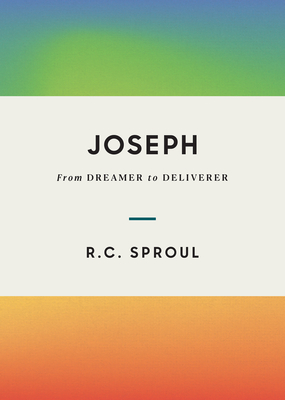 Joseph: From Dreamer to Deliverer - R. C. Sproul