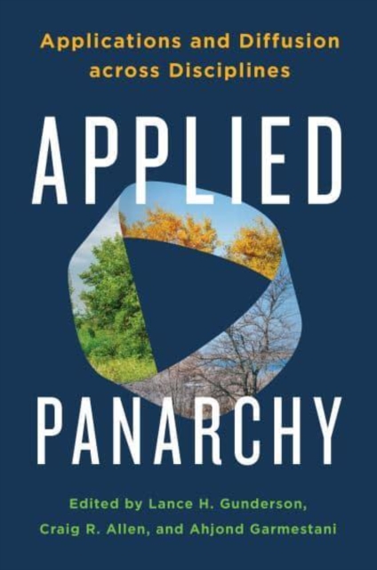 Applied Panarchy: Applications and Diffusion Across Disciplines - Lance H. Gunderson