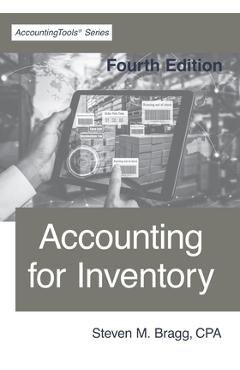 Coperta cărții 'Accounting for Inventory: Fourth Edition - Steven M. Bragg'