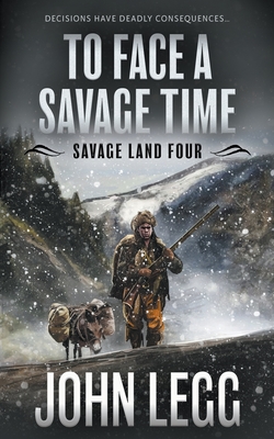 To Face a Savage Time: A Mountain Man Classic Western - John Legg