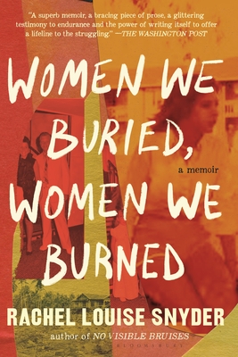 Women We Buried, Women We Burned: A Memoir - Rachel Louise Snyder