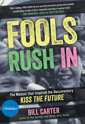 Coperta cărții 'Fools Rush in: The Book That Inspired the Movie Kiss the Future - Bill S. Carter'