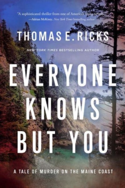 Everyone Knows But You: A Tale of Murder on the Maine Coast - Thomas E. Ricks