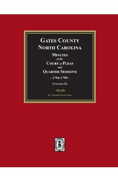Coperta cărții 'Gates County, North Carolina Minutes of the Court of Pleas and Quarter Sessions, 1794-1799. (Volume #2) - Raymond'