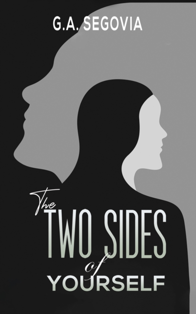 The Two Sides of Yourself - G. A. Segovia