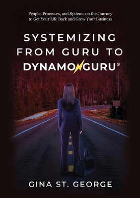 Systemizing from Guru to DynamoGuru - Gina St George