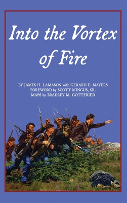 Coperta cărții 'Into the Vortex of Fire: A Story of Honor, Valor, Courage, Sacrifice, and Remembrance - James H. Lamason'