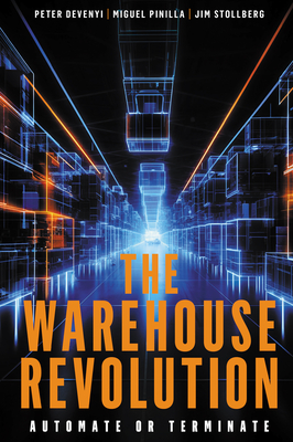Coperta cărții 'The Warehouse Revolution: Automate or Terminate - Peter Devenyi'