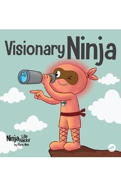 Coperta cărții 'Visionary Ninja: A Children's Book About Seeing What Others Can't - Mary Nhin'