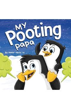 Coperta cărții 'My Pooting Papa: A Funny Rhyming, Read Aloud Story Book for Kids and Adults About Farts, Perfect Father's Day Gift -'
