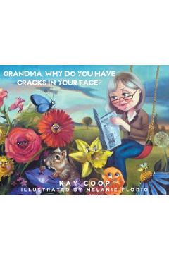 Coperta cărții 'Grandma, Why Do You Have Cracks In Your Face? - Kay Coop'