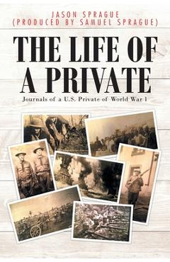 Poza produsului The Life of a Private: Journals of a U.S. Private of World War 1 - Jason Sp (produced Samuel Sprague)