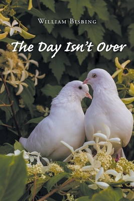 The Day Isn't Over - William Bisbing