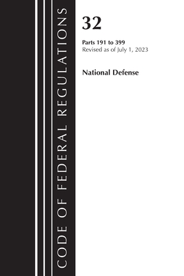 Code of Federal Regulations, Title 32 National Defense 191-399, Revised as of July 1, 2023 - Office Of The Federal Register (u S )