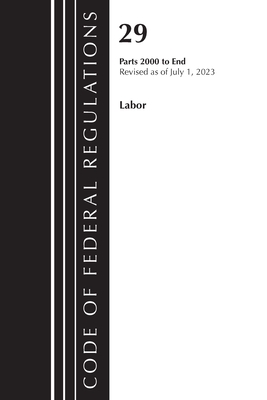 Code of Federal Regulations, Title 29 Labor/OSHA 1927-End, Revised as of July 1, 2023 - Office Of The Federal Register (u S )