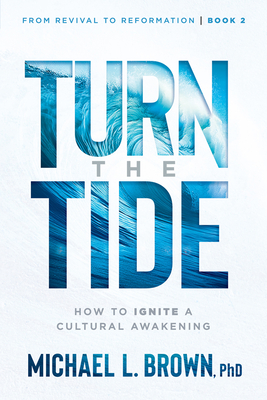 Turn the Tide: How to Ignite a Cultural Awakening Volume 2 - Michael L. Brown