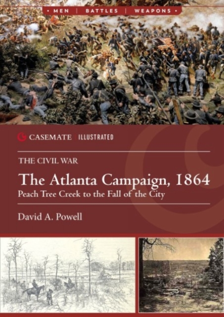 The Atlanta Campaign, 1864: Peach Tree Creek to the Fall of the City - David A. Powell