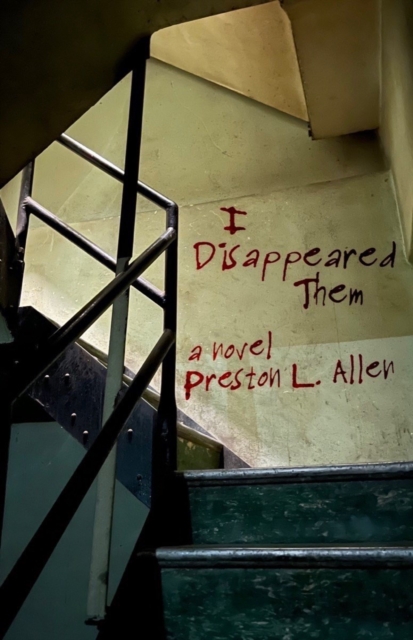 I Disappeared Them - Preston L. Allen