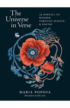 Coperta cărții The Universe in Verse: 15 Portals to Wonder Through Science & Poetry - Maria Popova