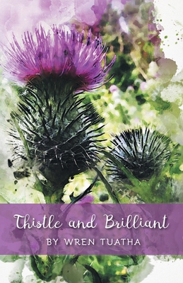Thistle and Brilliant - Wren Tuatha