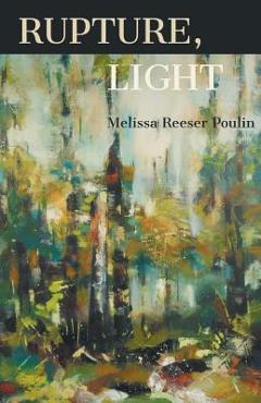 Poza produsului Rupture, Light - Melissa Reeser Poulin