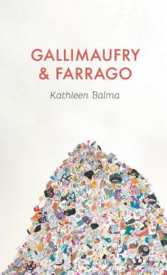Coperta cărții 'Gallimaufry & Farrago - Kathleen Balma'