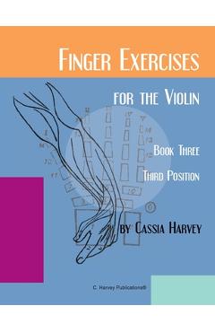 Poza produsului Finger Exercises for the Violin, Book Three, Third Position - Cassia Harvey