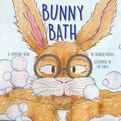 Bunny Bath: A Counting Book - Heather Herzog