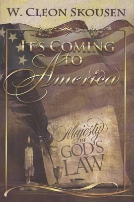 Coperta cărții 'It's Coming to America: The Majesty of God's Law - Cleon Skousen'