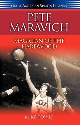 Coperta cărții 'Pete Maravich: Magician of the Hardwood - Mike Towle'